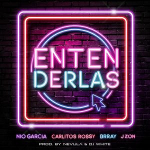 Nio Garcia Ft. Carlitos Rossy, Brray, J Zon The 1 – Entenderlas